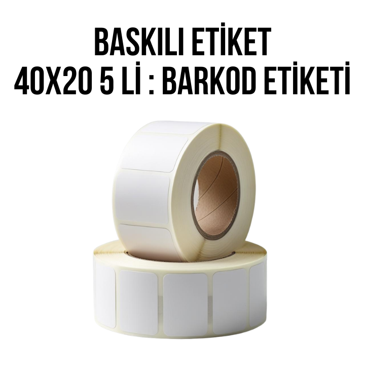 Baskılı Etiket 40x20 5 li : Barkod Etiketi
