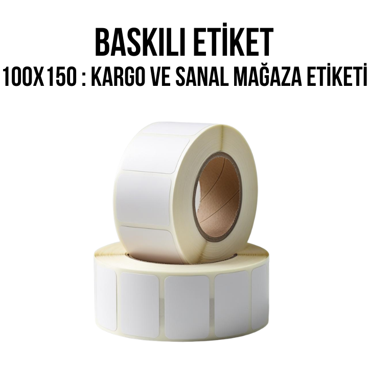Baskılı Etiket 100x150 : Kargo ve Sanal Mağaza Etiketi
